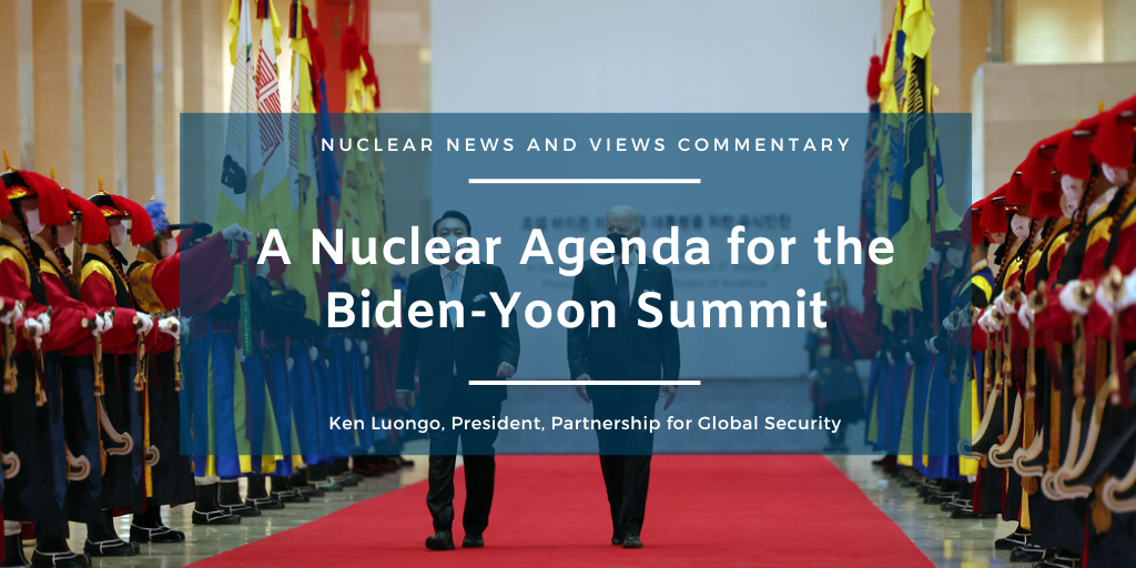 A Nuclear Agenda For The Biden-Yoon Summit - Partnership For Global ...