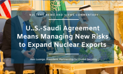 U..S.-Saudi Agreement Means Managing New Risks to Expand Nuclear Exports